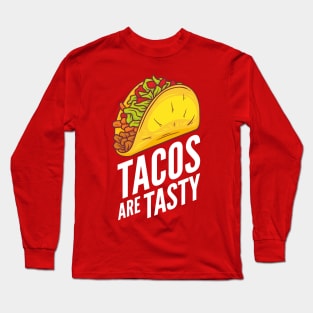 Tacos Are Tasty Long Sleeve T-Shirt